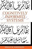 Cognitively Informed Systems: Utilizing Practical Approaches to Enrich Information Presentation and Transfer by Eshaa M. Alkhalifa, Eshaa Alkhalifa