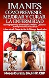 IMANES: Cómo Prevenir, Mejorar y Curar la Enfermedad: Biomagnetismo y  Bioenergética Médica Goizeana - Las Preguntas más Frecuentes (Secreto Médico nº 2) (Spanish Edition)