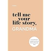 Tell Me Your Life Story, Grandma: A Grandmother’s Guided Journal and Memory Keepsake Book (Tell Me Your Life Story® Series Books)