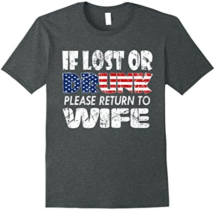 Mens IF LOST OR DRUNK, PLEASE RETURN TO WIFE T-SHIRT 2XL Dark Heather