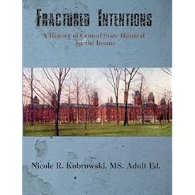 Fractured Intentions: A History of Central State Hospital for the Insane