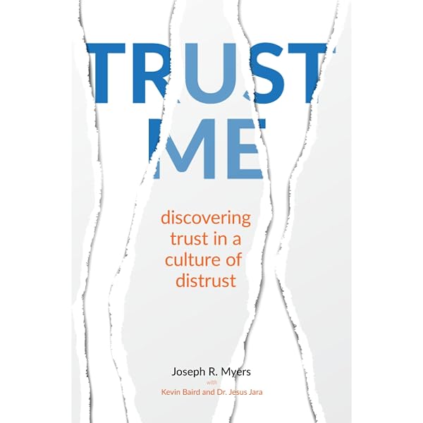 Trust Me: Discovering Trust in a Culture of Distrust: Myers