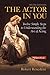 Actor In You: Twelve Simple Steps to Understanding the Art of Acting, The (6th Edition)