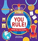 You Rule!: A Practical Guide to Creating Your Own Kingdom (Lonely Planet Kids)
