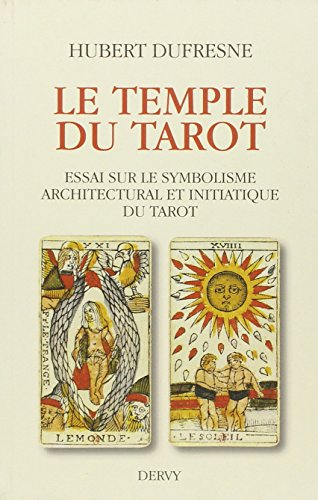 Le Temple du Tarot : Essai sur le symbolisme architectural et initiatique du Tarot by Hubert Dufresne
