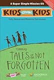Super Simple Mission Kit Featuring Tales of the Not Forgotten: A Fully-resources Missions Curriculum (Kids Serving Kids)