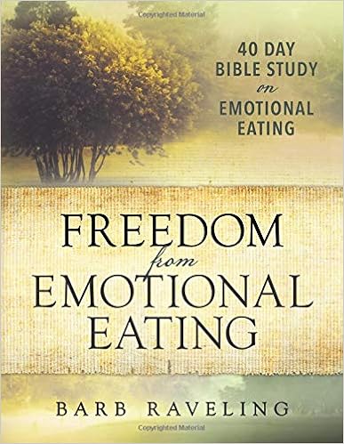 Freedom from Emotional Eating: A Weight Loss Bible Study (Third Edition) Freedom from Emotional Eating: A Weight Loss Bible Study (Third Edition)
