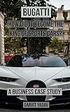 Bugatti : How did it become the King of Sports