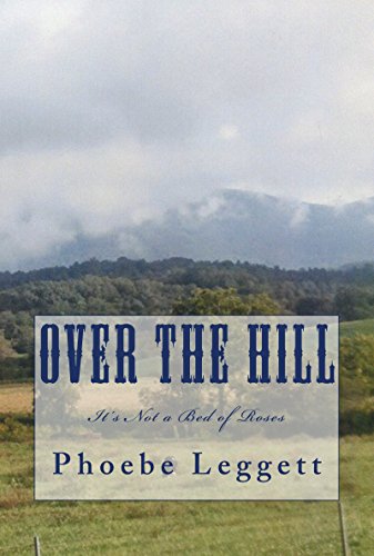 Over the Hill: It's Not a Bed of Roses by Phoebe Leggett