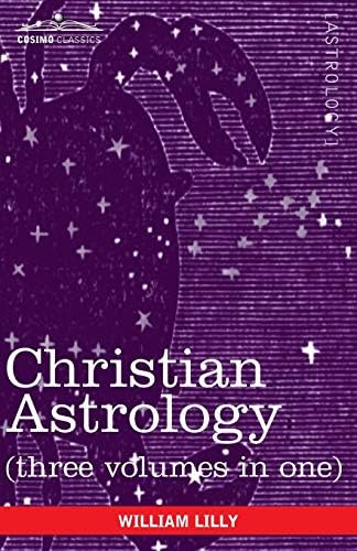 Christian Astrology, Books 1 & 2: Lilly, William, Roell, David R