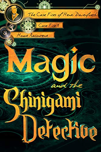 F.r.e.e Magic and the Shinigami Detective (The Case Files of Henri Davenforth Book 1) E.P.U.B