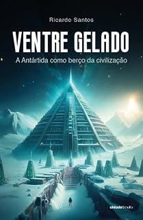 Livro Ventre Gelado – A Antártida como berço da civilização