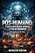 Livro Pós-Humano: A Era da Inteligência Artificial e o Fim da Humanidade: Um Romance Distópico Sobre Consciência, Tecnologia e o Futuro da Espécie Humana (O Pós Humano Livro 1)