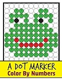 A Dort Marker Color By Numbers: Paint Daubers By Numbers Kids Activity Book by 