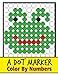 A Dort Marker Color By Numbers: Paint Daubers By Numbers Kids Activity Book by 