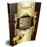 Automatic Passive Income: How the Best Dividend Stocks Can Generate Passive Income for Wealth Building. Beginner's Guide to Investing