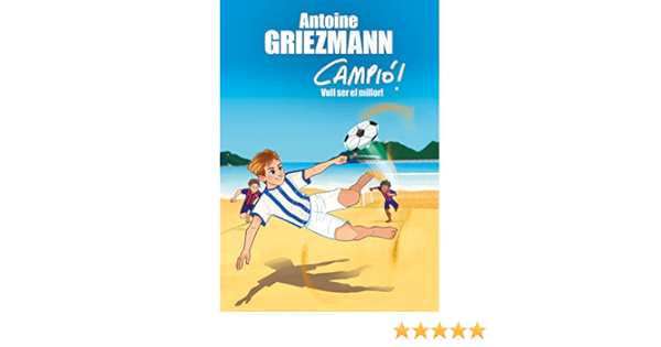 Vull Ser El Millor Campio 4 Amazon Es Griezmann Antoine Mariona Barrera Aguilera Libros
