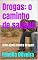 Livro Drogas: o caminho de sangue: Auto-ajuda contra Drogas!