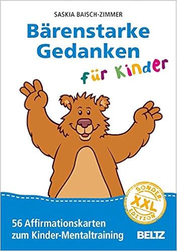 Bärenstarke Gedanken für Kinder XXL-Sonderedition: 56 Affirmationskarten zum Kinder-Mentaltraining Bärenstarke Gedanken für Kinder XXL-Sonderedition: 56 Affirmationskarten zum Kinder-Mentaltraining