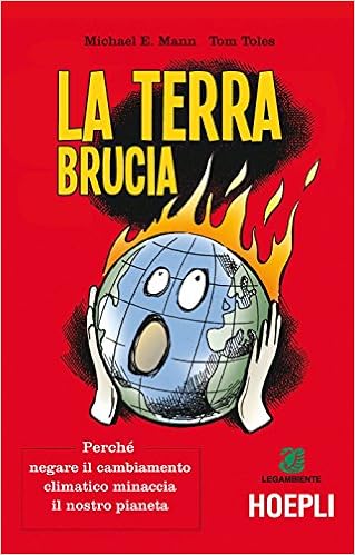 Michael E. Mann, Tom Toles – La terra brucia (2017)