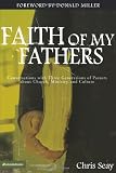 Faith of My Fathers: Conversations with Three Generations of Pastors about Church, Ministry, and Cul by Chris Seay