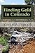 Finding Gold in Colorado: A guide to Colorado's casual gold prospecting, mining history and sightseeing by Kevin Singel, Laura A Hoeppner