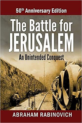 The Battle For Jerusalem An Unintended Conquest 50th Anniversary Edition Rabinovich Abraham Amazon Com Books