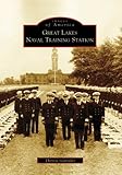 Great Lakes Naval Training Station (Images of America: Illinois) by Therese Gonzalez