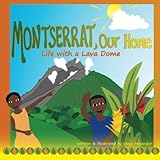Montserrat Our Home: Life with a Lava Dome