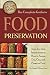 The Complete Guide to Food Preservation Step-by-Step Instructions on How to Freeze, Dry, Can, and Pr by Angela Williams Duea
