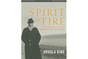Spirit of Fire: The Life and Vision of Pierre Teilhard de Chardin