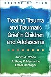 Treating Trauma and Traumatic Grief in Children and Adolescents, Second Edition
