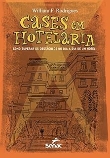 Livro Cases em Hotelaria: Como superar os obstáculos no dia a dia de um hotel