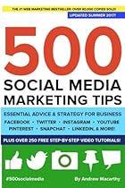 500 Social Media Marketing Tips: Essential Advice, Hints and Strategy for Business: Facebook, Twitter, Pinterest, Google+, YouTube, Instagram, LinkedIn, and More! 500 Social Media Marketing Tips: Essential Advice, Hints and Strategy for Business: Facebook, Twitter, Pinterest, Google+, YouTube, Instagram, LinkedIn, and More!