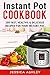 Instant Pot Cookbook: An Ultimate Guide To The New Electric Pressure Cooker: 200 Fast, Healthy and Delicious Recipes For Your Instant Pot