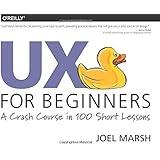 UX for Beginners: A Crash Course in 100 Short Lessons
