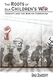 Book cover for The Roots of Our Children's War: Identity and the War on Terrorism