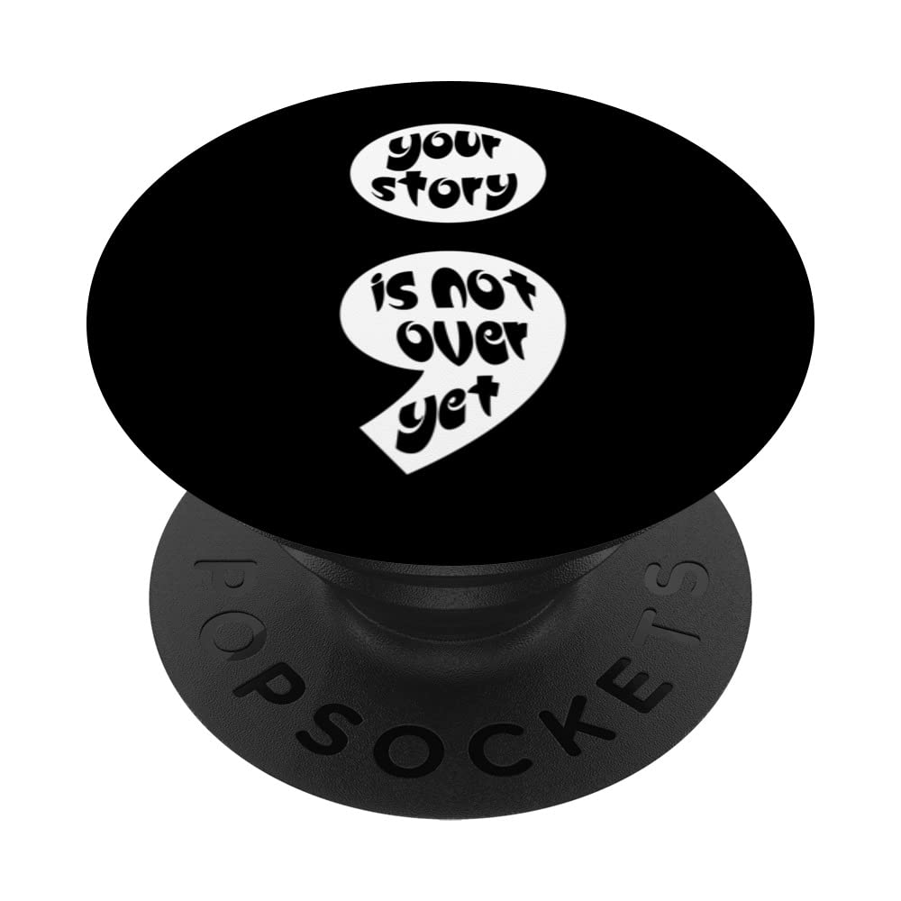 Semicolon Your Story Is Not Over Yet PopSockets Swappable PopGrip