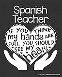 Spanish Teacher 2019-2020 Calendar and Notebook: If You Think My Hands Are Full You Should See My He by Spanish Teacher T's Store