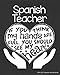 Spanish Teacher 2019-2020 Calendar and Notebook: If You Think My Hands Are Full You Should See My He by Spanish Teacher T's Store