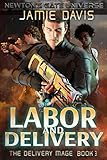 Labor and Delivery: A Newton's Gate Series (The Delivery Mage) by Jamie Davis, C.J. Clemens