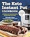 The Keto Instant Pot Cookbook: Ketogenic Diet Pressure Cooker Recipes Made Easy and Fast by 