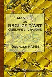 Manuel du bronze d'art, ciselure & gravure
