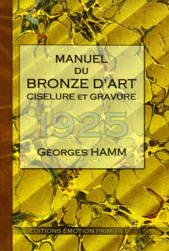 Manuel du bronze d'art, ciselure & gravure