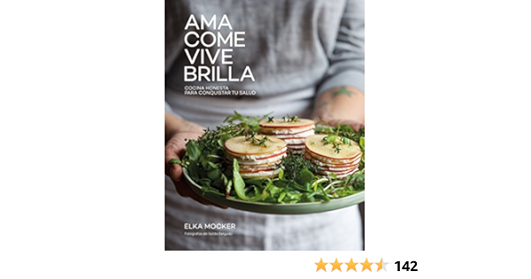 Ama, come, vive, brilla: Cocina honesta para conquistar tu ...