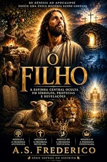 Livro O Filho: A espinha central oculta em símbolos, profecias e revelações