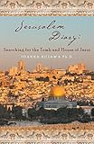 Jerusalem Diary: Searching for the Tomb and House of Jesus by