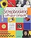 Digital Memories: Scrapbooking with Your Computer by 