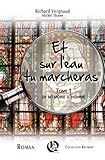Image de Et sur l'eau tu marcheras : de mémoire d'homme (1) (French Edition)