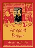 Arrogant Beggar by Anzia Yezierska